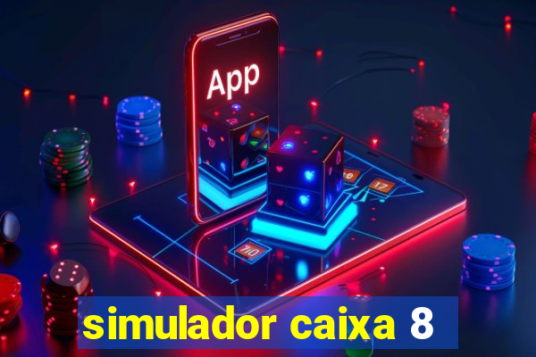 simulador caixa 8